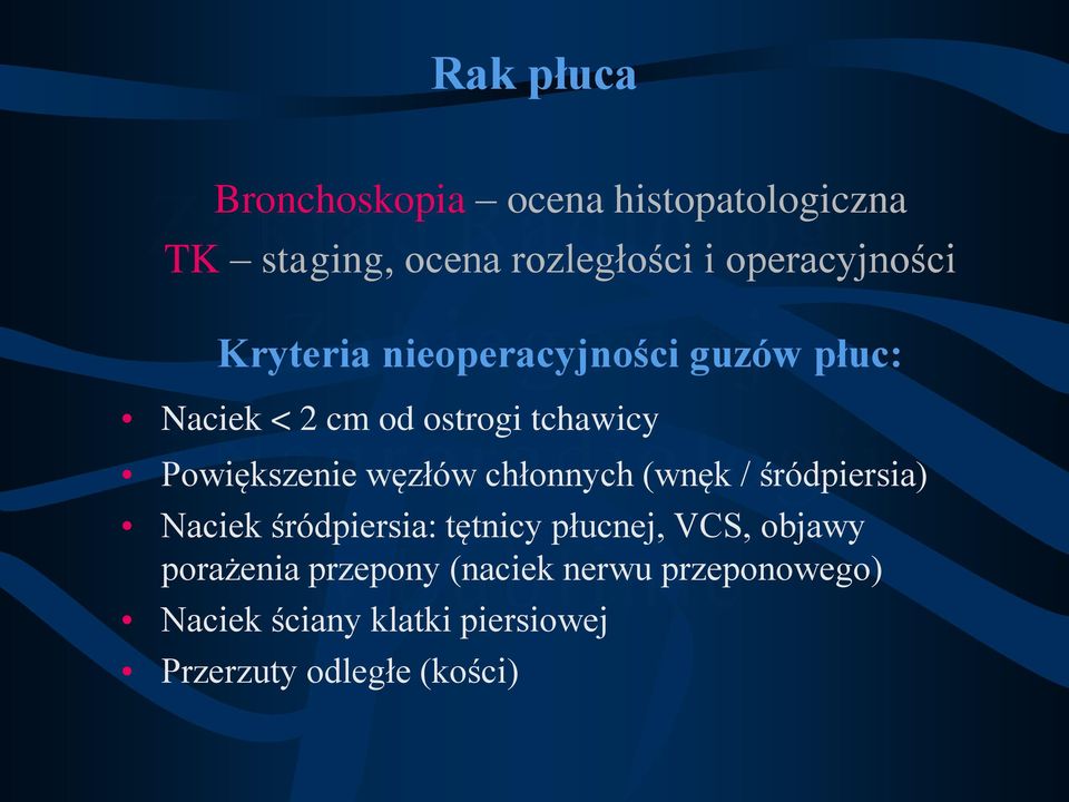 Powiększenie węzłów chłonnych (wnęk / śródpiersia) Naciek śródpiersia: tętnicy płucnej, VCS,