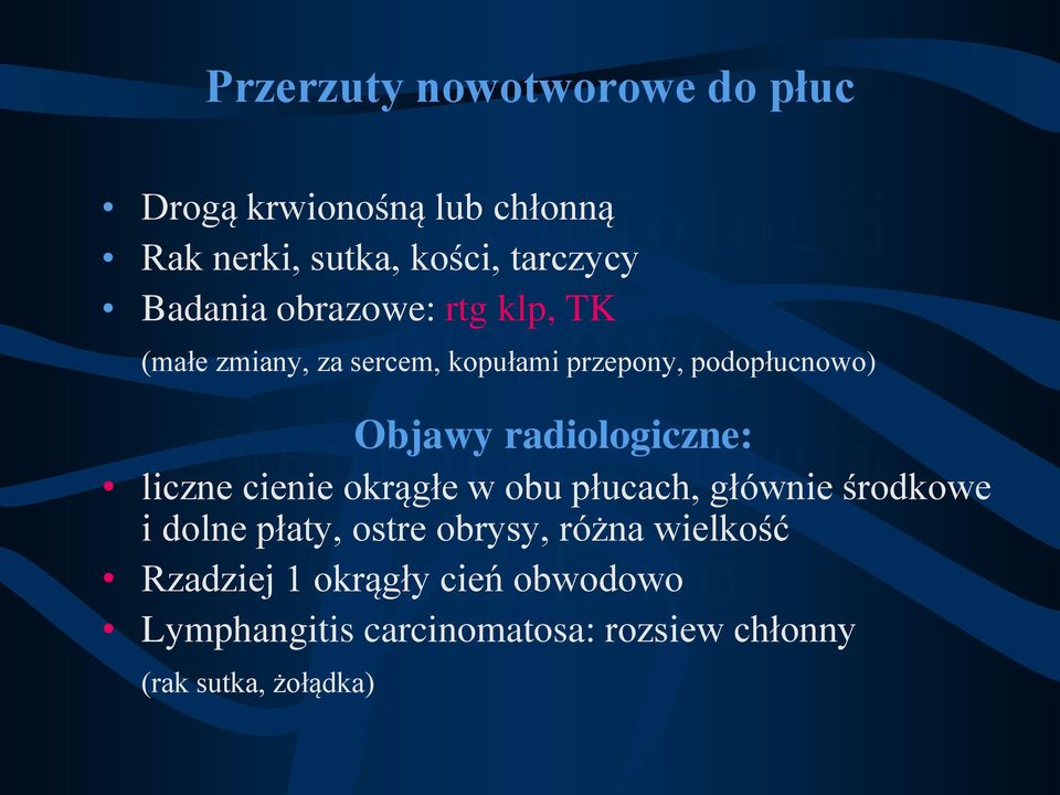 radiologiczne: liczne cienie okrągłe w obu płucach, głównie środkowe i dolne płaty, ostre obrysy,