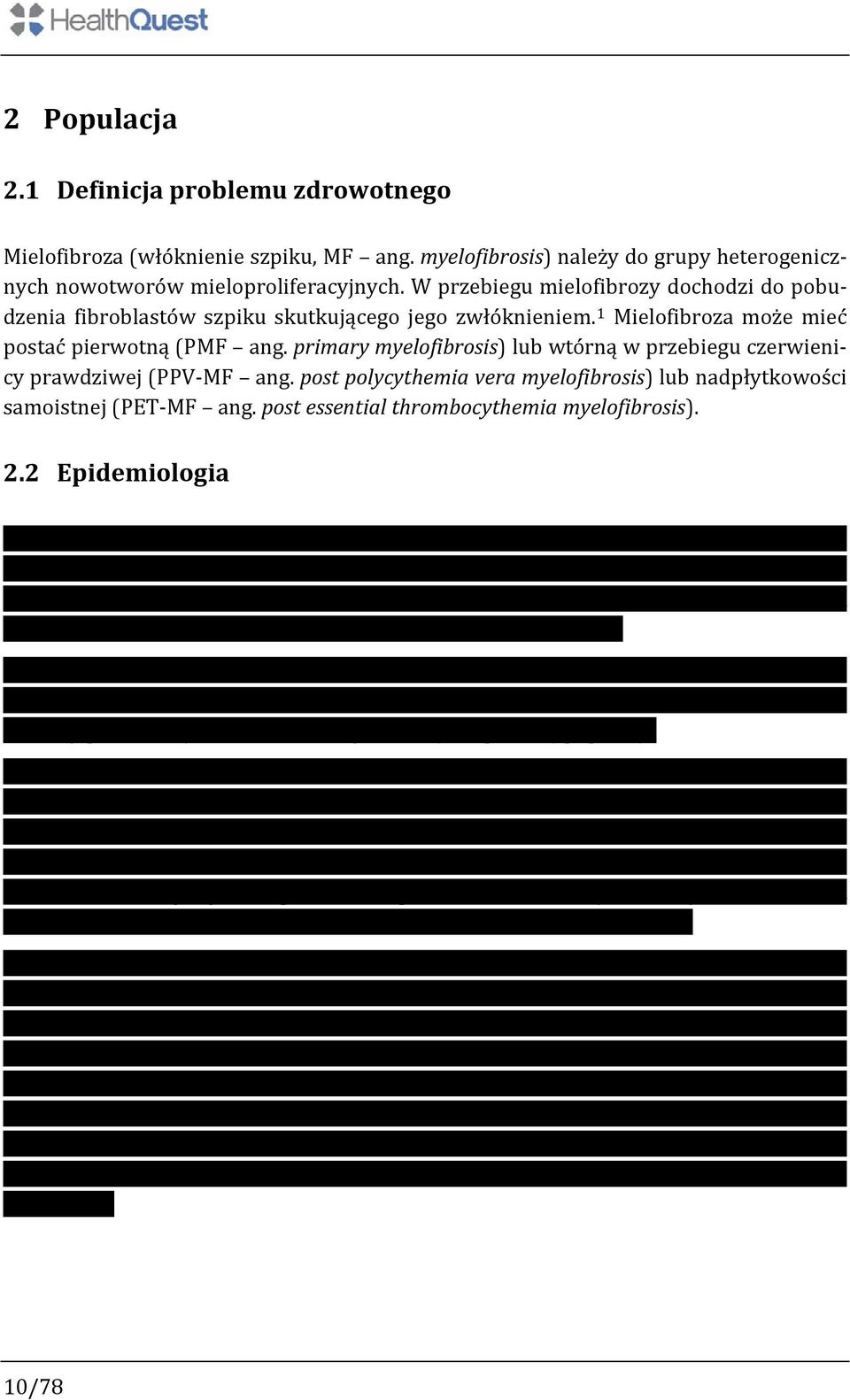 primary myelofibrosis) lub wtórną w przebiegu czerwienicy prawdziwej (PPV-MF ang. post polycythemia vera myelofibrosis) lub nadpłytkowości samoistnej (PET-MF ang.