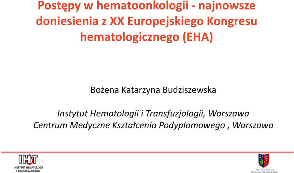 Katarzyna Budziszewska Instytut Hematologii i