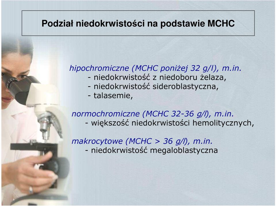 talasemie, normochromiczne (MCHC 32-36 g/l), m.in.