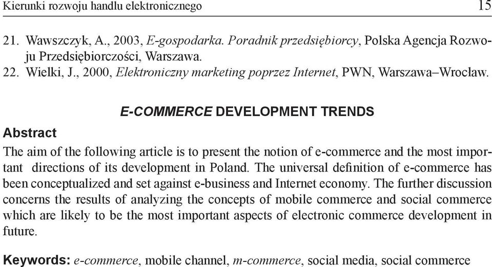 E-COMMERCE DEVELOPMENT TRENDS Abstract The aim of the following article is to present the notion of e-commerce and the most important directions of its development in Poland.