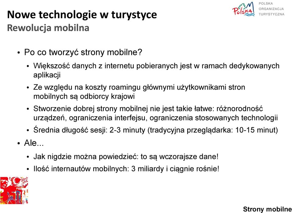 są odbiorcy krajowi Stworzenie dobrej strony mobilnej nie jest takie łatwe: różnorodność urządzeń, ograniczenia interfejsu, ograniczenia