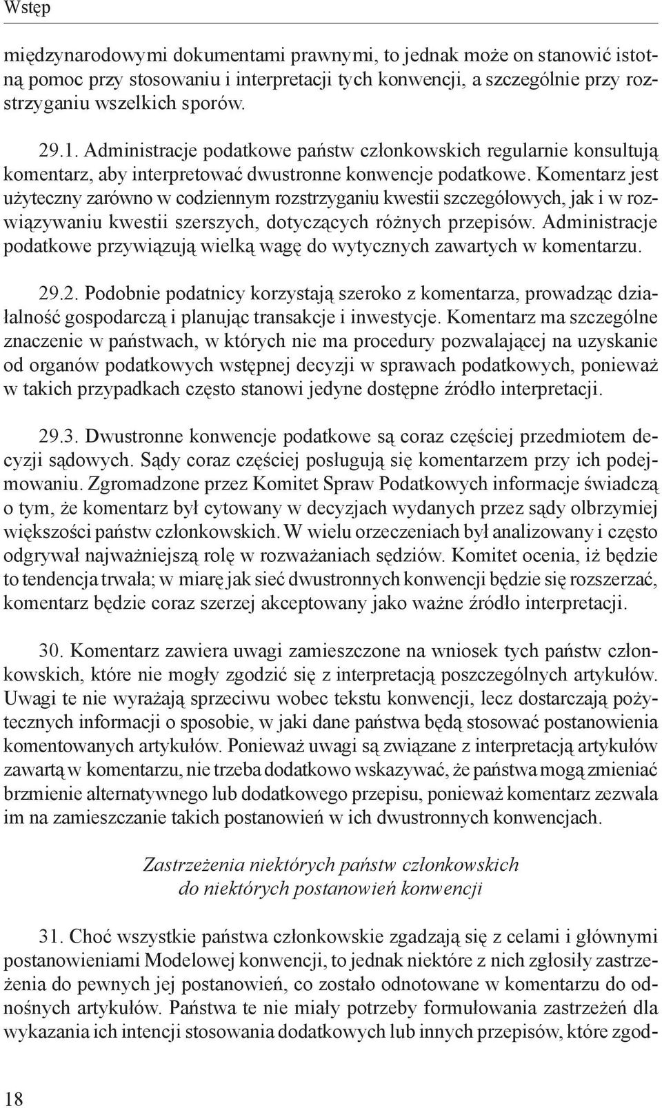 Komentarz jest użyteczny zarówno w codziennym rozstrzyganiu kwestii szczegółowych, jak i w rozwiązywaniu kwestii szerszych, dotyczących różnych przepisów.