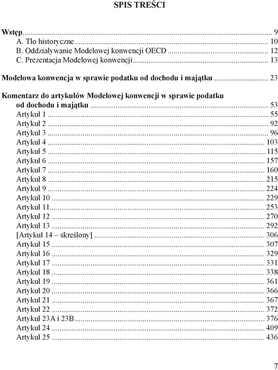 .. 92 Artykuł 3... 96 Artykuł 4... 103 Artykuł 5...115 Artykuł 6... 157 Artykuł 7... 160 Artykuł 8... 215 Artykuł 9... 224 Artykuł 10... 229 Artykuł 11... 253 Artykuł 12... 270 Artykuł 13.