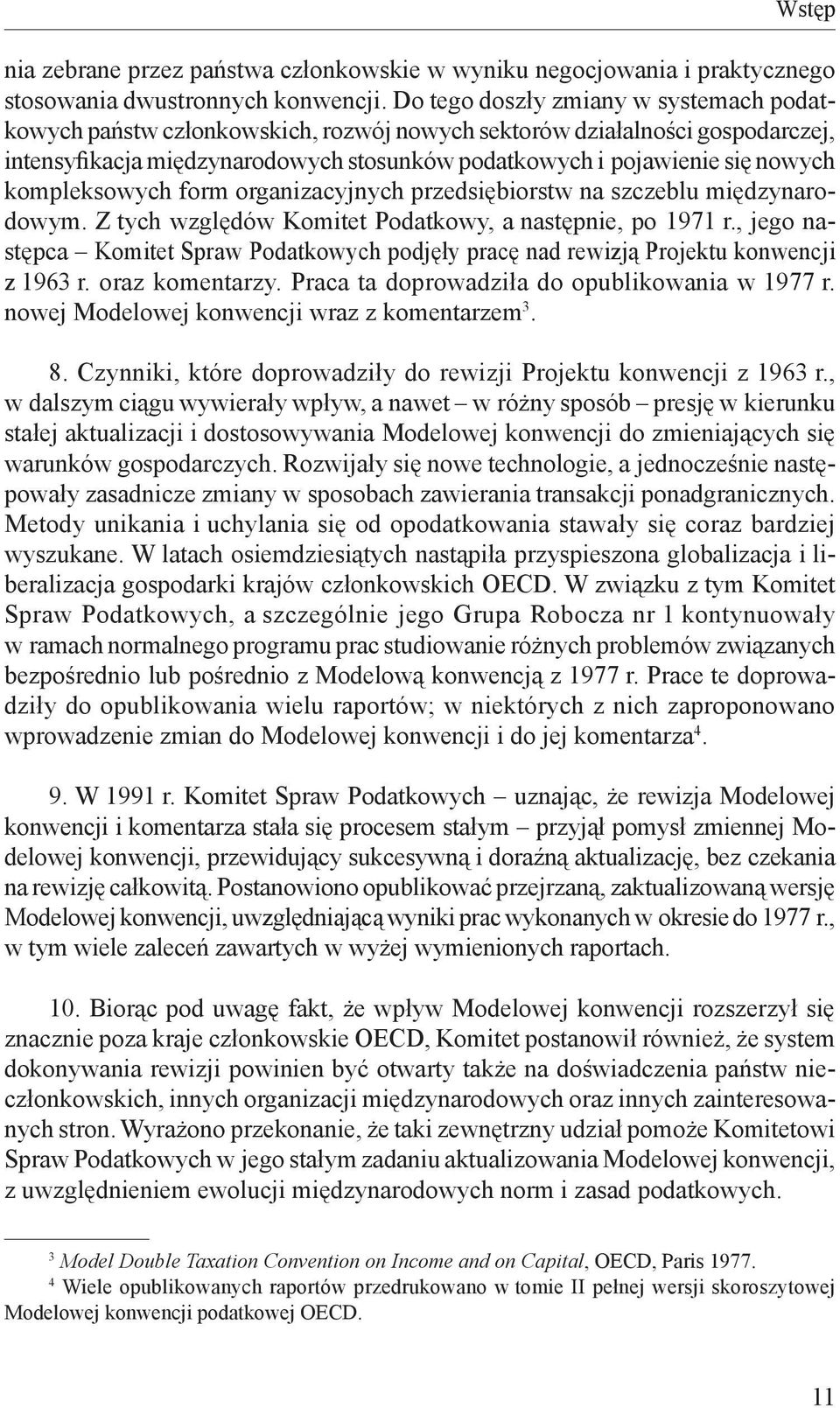 kompleksowych form organizacyjnych przedsiębiorstw na szczeblu międzynarodowym. Z tych względów Komitet Podatkowy, a następnie, po 1971 r.