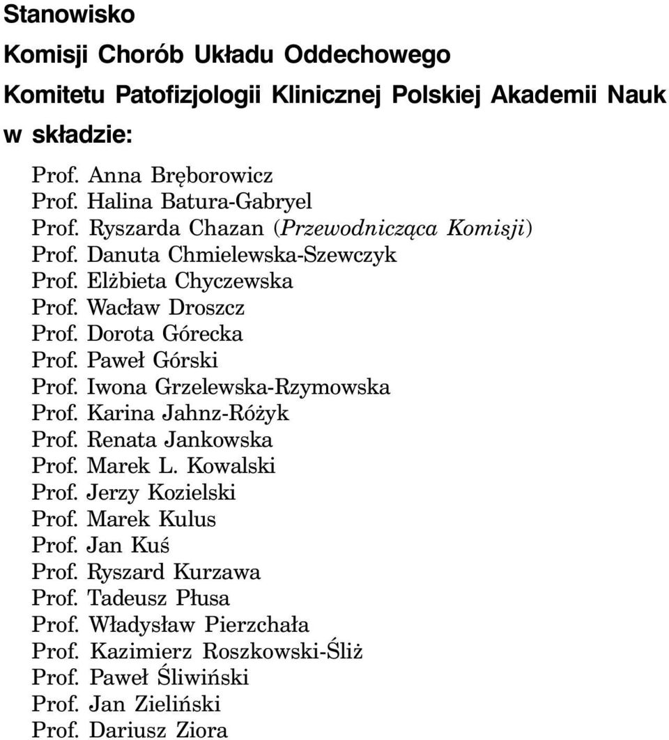 Dorota Górecka Prof. Paweł Górski Prof. Iwona Grzelewska-Rzymowska Prof. Karina Jahnz-Różyk Prof. Renata Jankowska Prof. Marek L. Kowalski Prof.