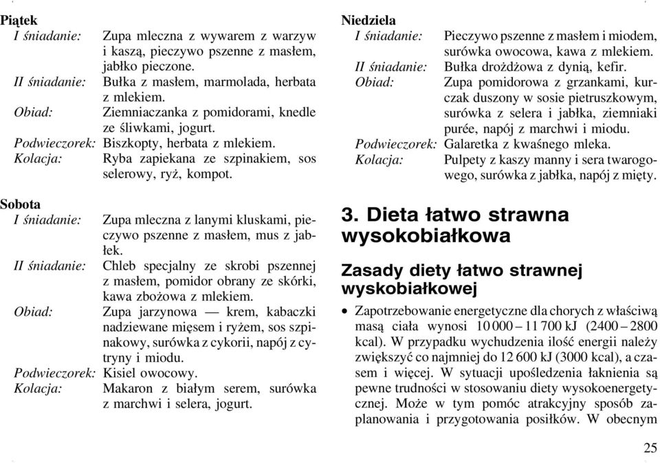 Chleb specjalny ze skrobi pszennej z masłem, pomidor obrany ze skórki, kawa zbożowa z mlekiem.