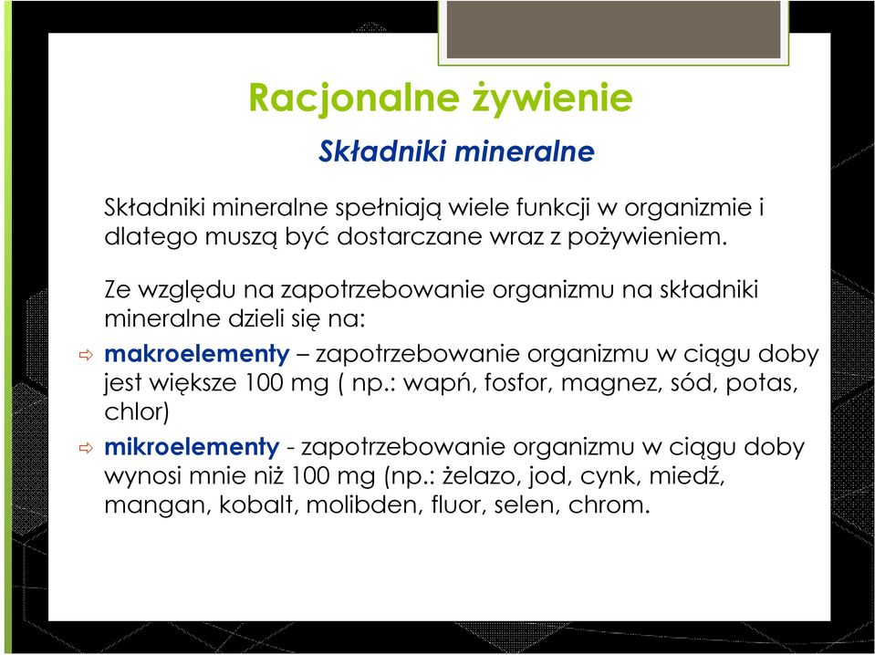 Ze względu na zapotrzebowanie organizmu na składniki mineralne dzieli się na: makroelementy zapotrzebowanie organizmu w ciągu