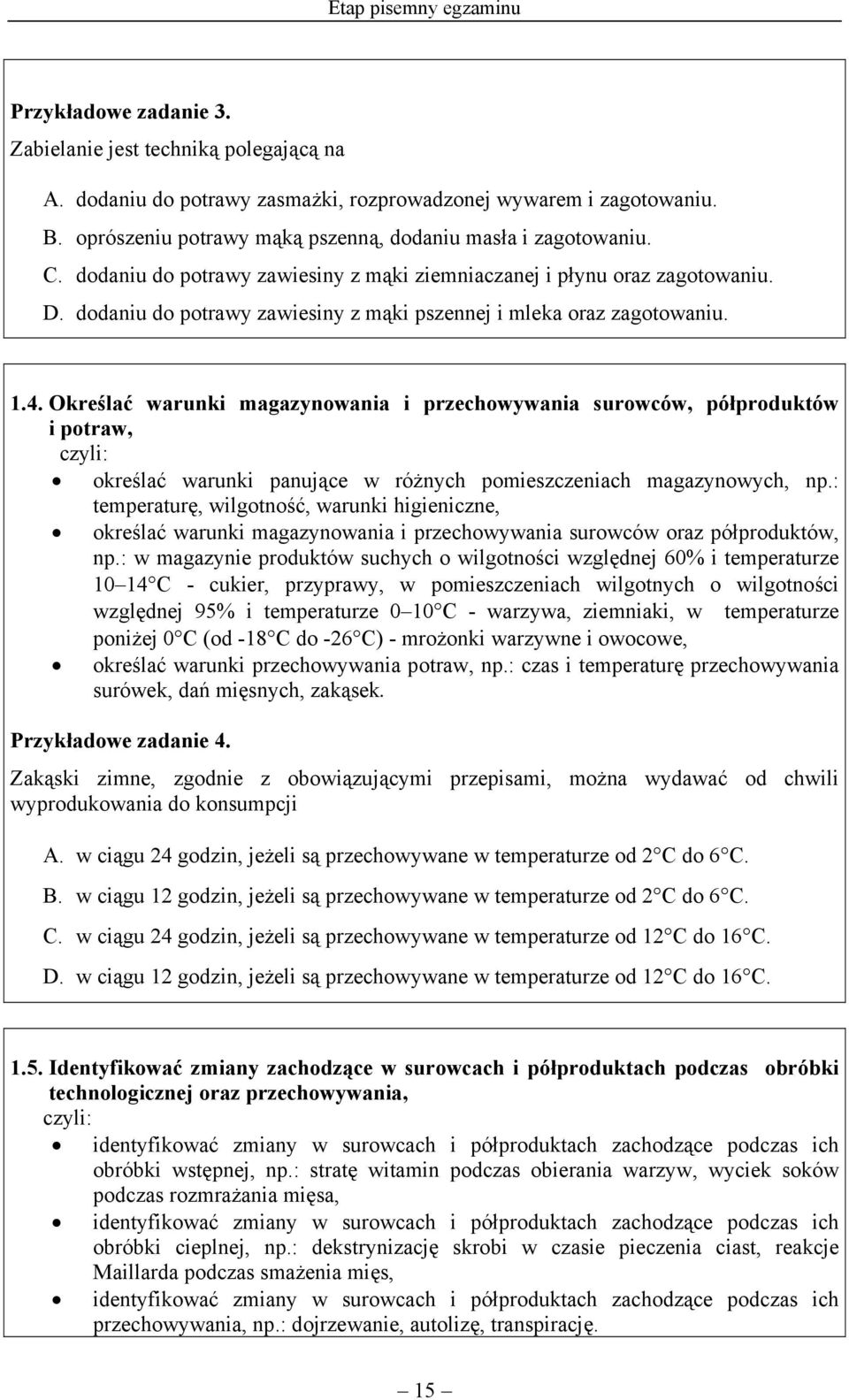 dodaniu do potrawy zawiesiny z mąki pszennej i mleka oraz zagotowaniu. 1.4.