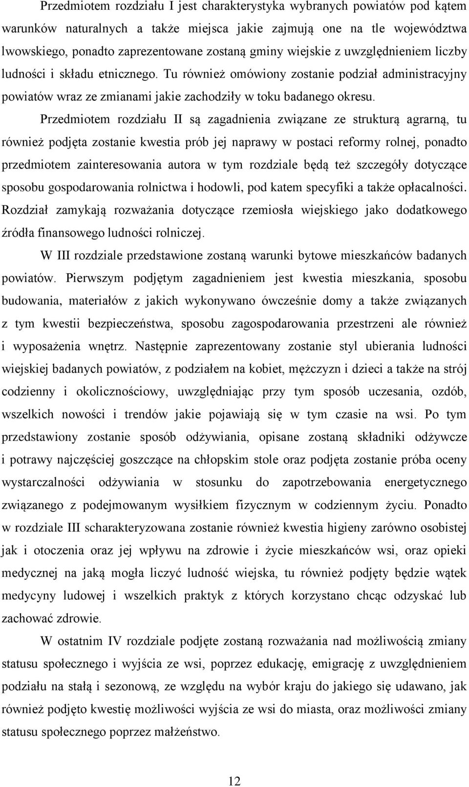 Przedmiotem rozdziału II są zagadnienia związane ze strukturą agrarną, tu również podjęta zostanie kwestia prób jej naprawy w postaci reformy rolnej, ponadto przedmiotem zainteresowania autora w tym