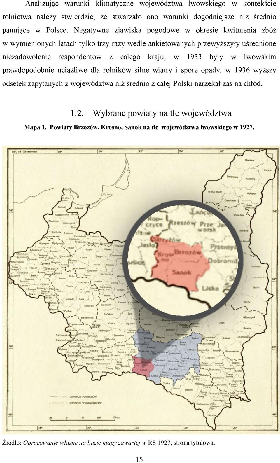 1933 były w lwowskim prawdopodobnie uciążliwe dla rolników silne wiatry i spore opady, w 1936 wyższy odsetek zapytanych z województwa niż średnio z całej Polski narzekał zaś na