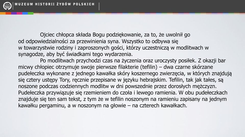 Po modlitwach przychodzi czas na życzenia oraz uroczysty posiłek.