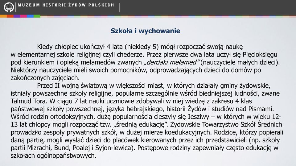 Niektórzy nauczyciele mieli swoich pomocników, odprowadzających dzieci do domów po zakończonych zajęciach.