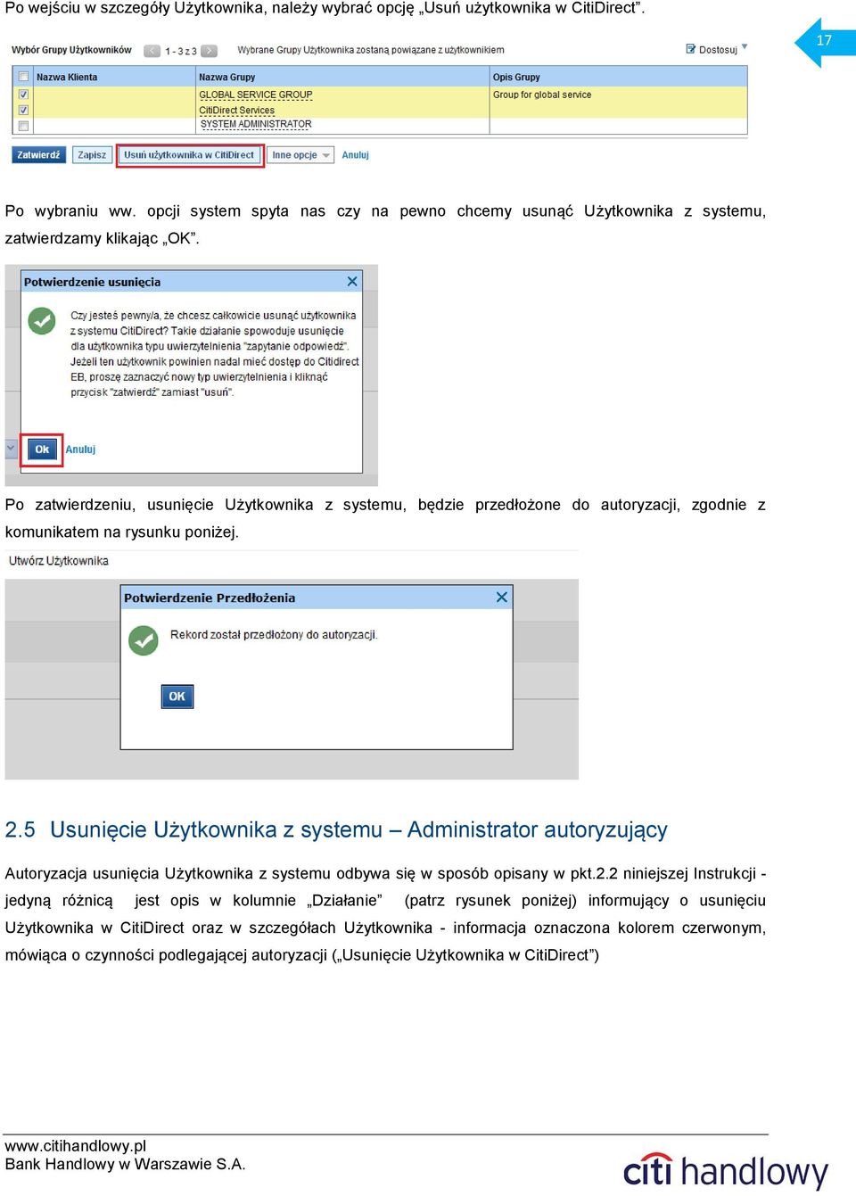 Po zatwierdzeniu, usunięcie Użytkownika z systemu, będzie przedłożone do autoryzacji, zgodnie z komunikatem na rysunku poniżej. 2.