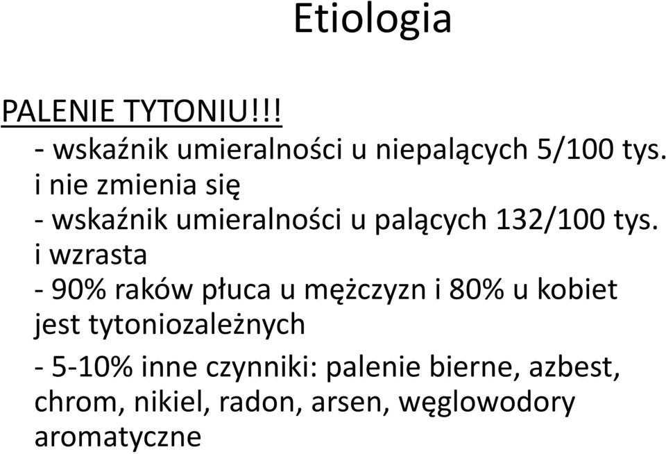 i wzrasta - 90% raków płuca u mężczyzn i 80% u kobiet jest tytoniozależnych -