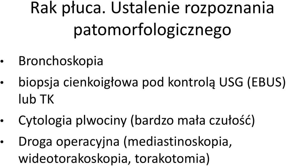 biopsja cienkoigłowa pod kontrolą USG (EBUS) lub TK
