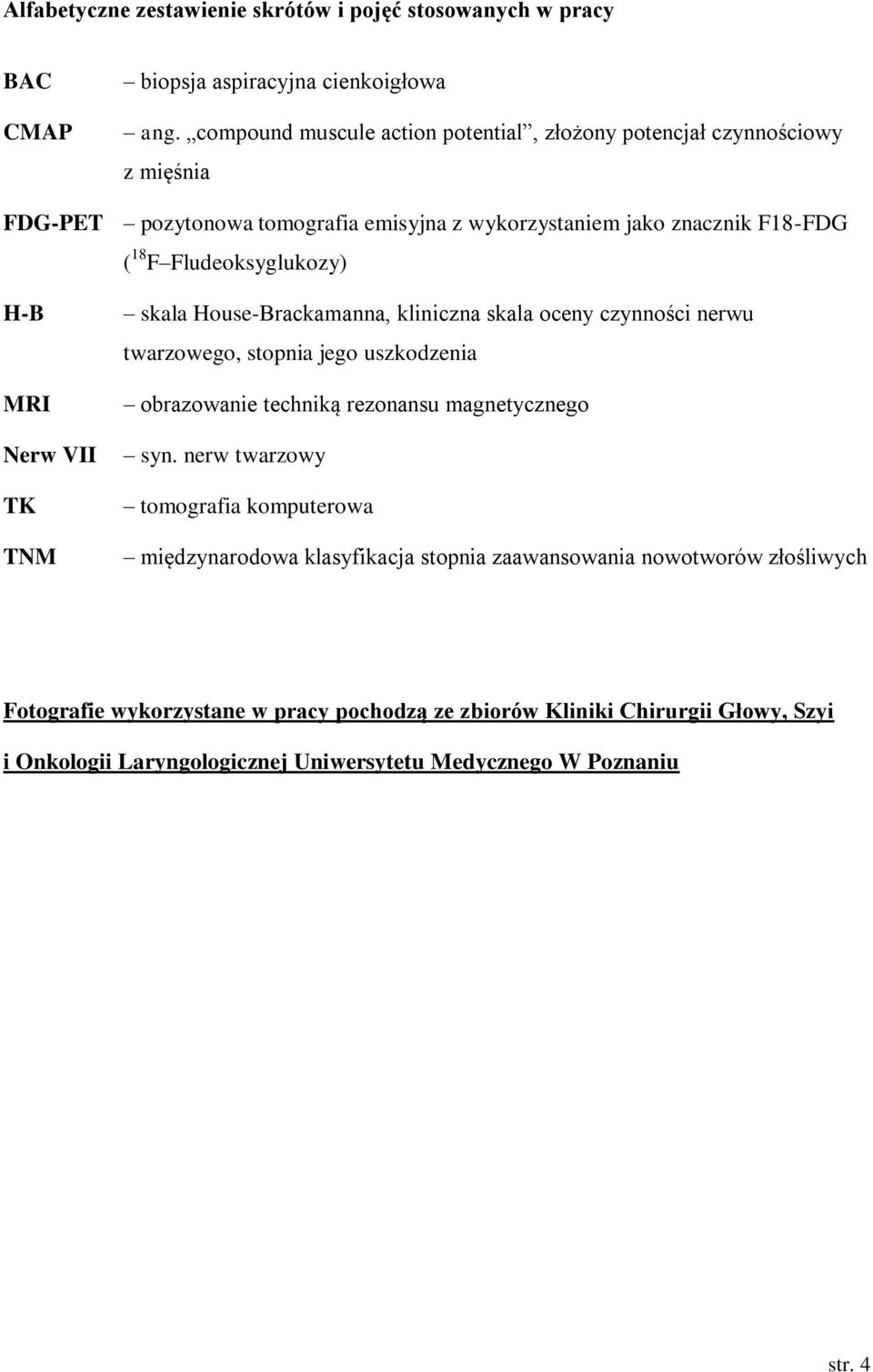 H-B MRI Nerw VII TK TNM skala House-Brackamanna, kliniczna skala oceny czynności nerwu twarzowego, stopnia jego uszkodzenia obrazowanie techniką rezonansu magnetycznego syn.