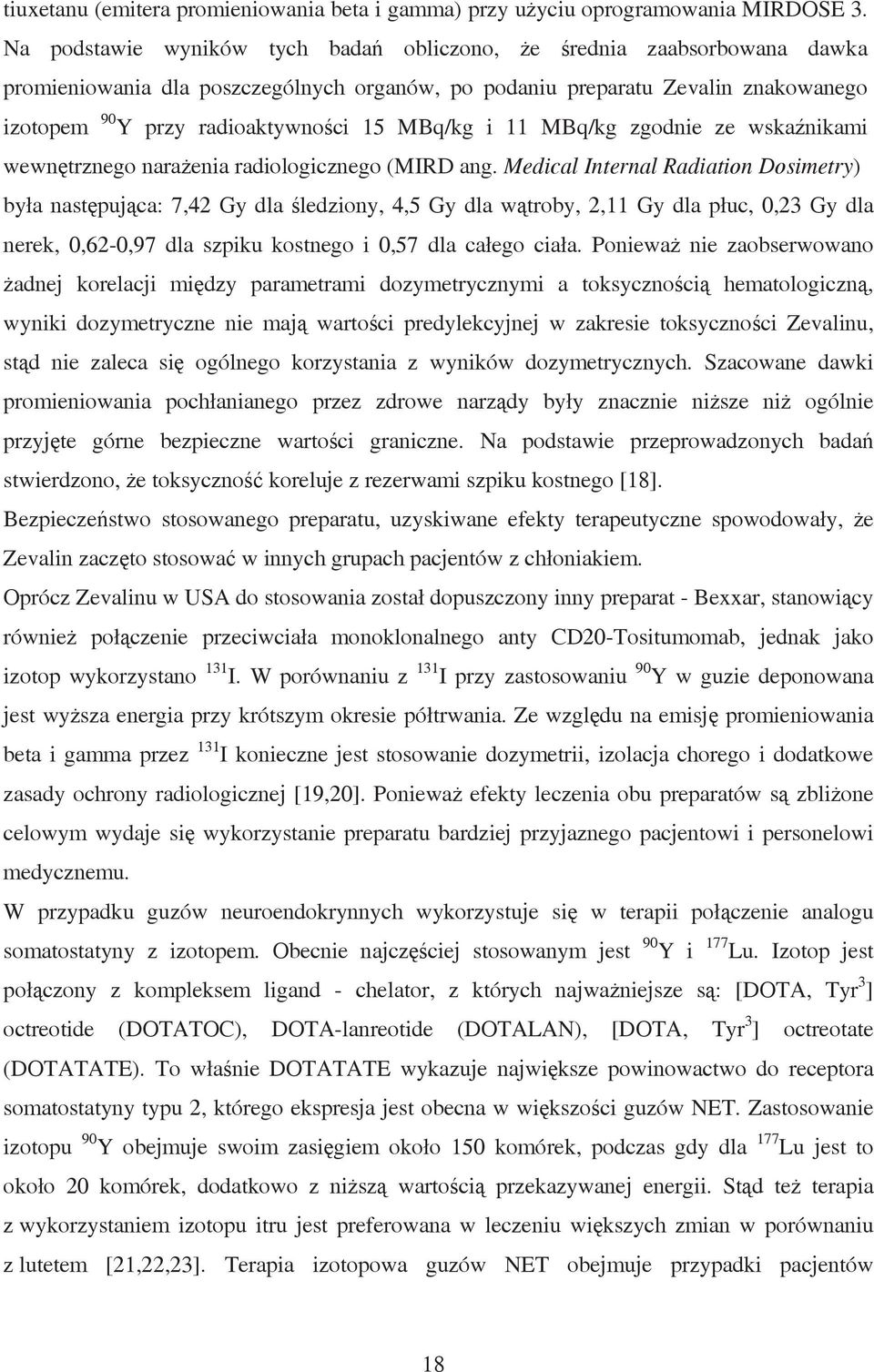 MBq/kg i 11 MBq/kg zgodnie ze wskaźnikami wewnętrznego narażenia radiologicznego (MIRD ang.