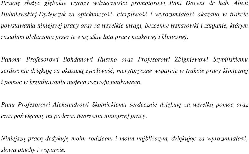 obdarzona przez te wszystkie lata pracy naukowej i klinicznej.