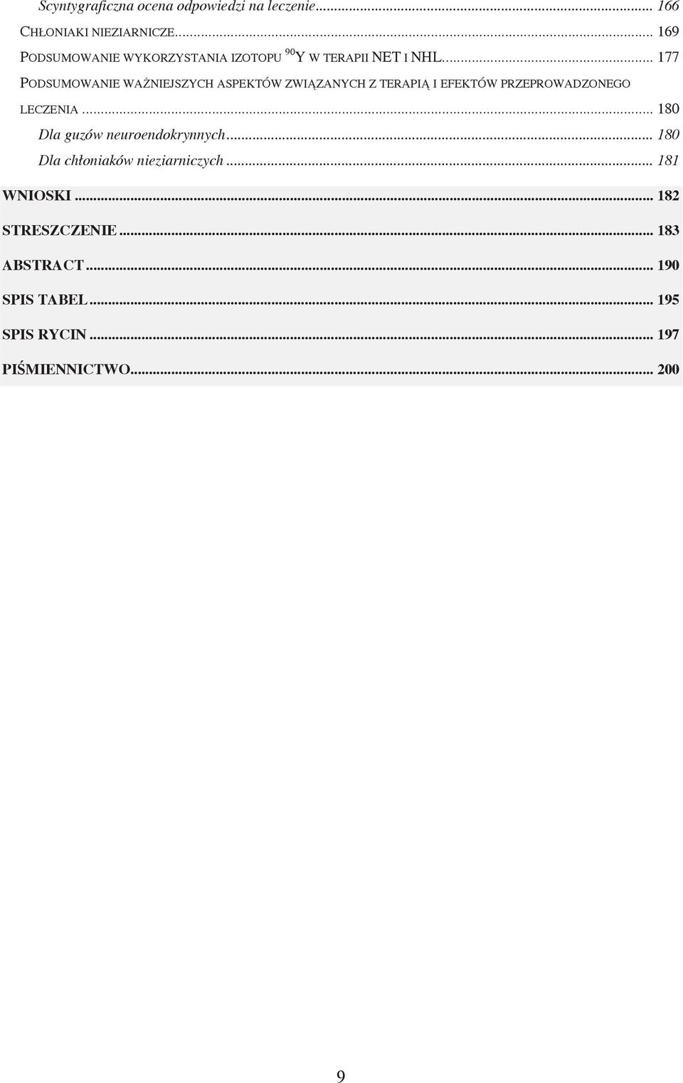 .. 177 PODSUMOWANIE WAŻNIEJSZYCH ASPEKTÓW ZWIĄZANYCH Z TERAPIĄ I EFEKTÓW PRZEPROWADZONEGO LECZENIA.