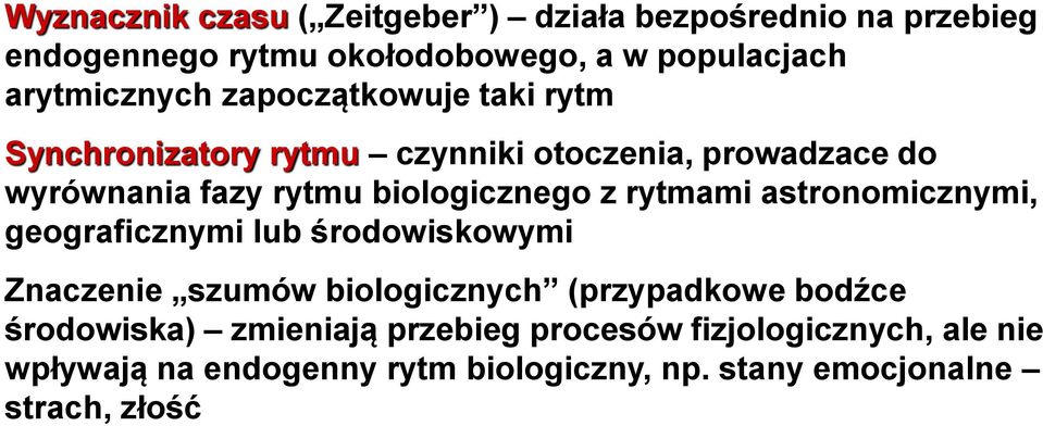 biologicznego z rytmami astronomicznymi, geograficznymi lub środowiskowymi Znaczenie szumów biologicznych (przypadkowe