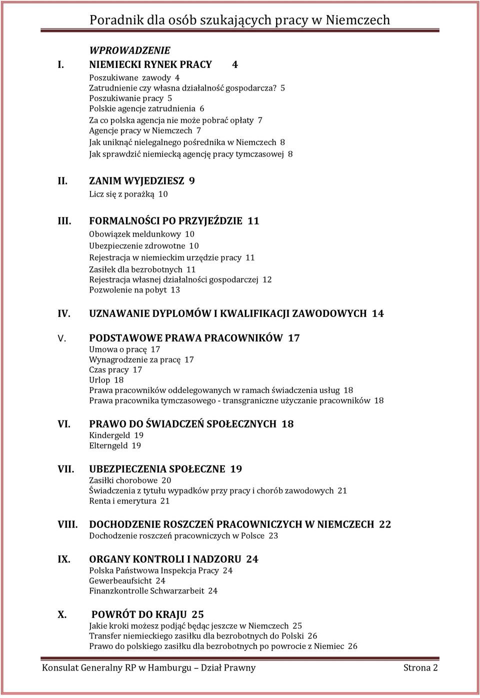 niemiecką agencję pracy tymczasowej 8 II. ZANIM WYJEDZIESZ 9 Licz się z porażką 10 III.