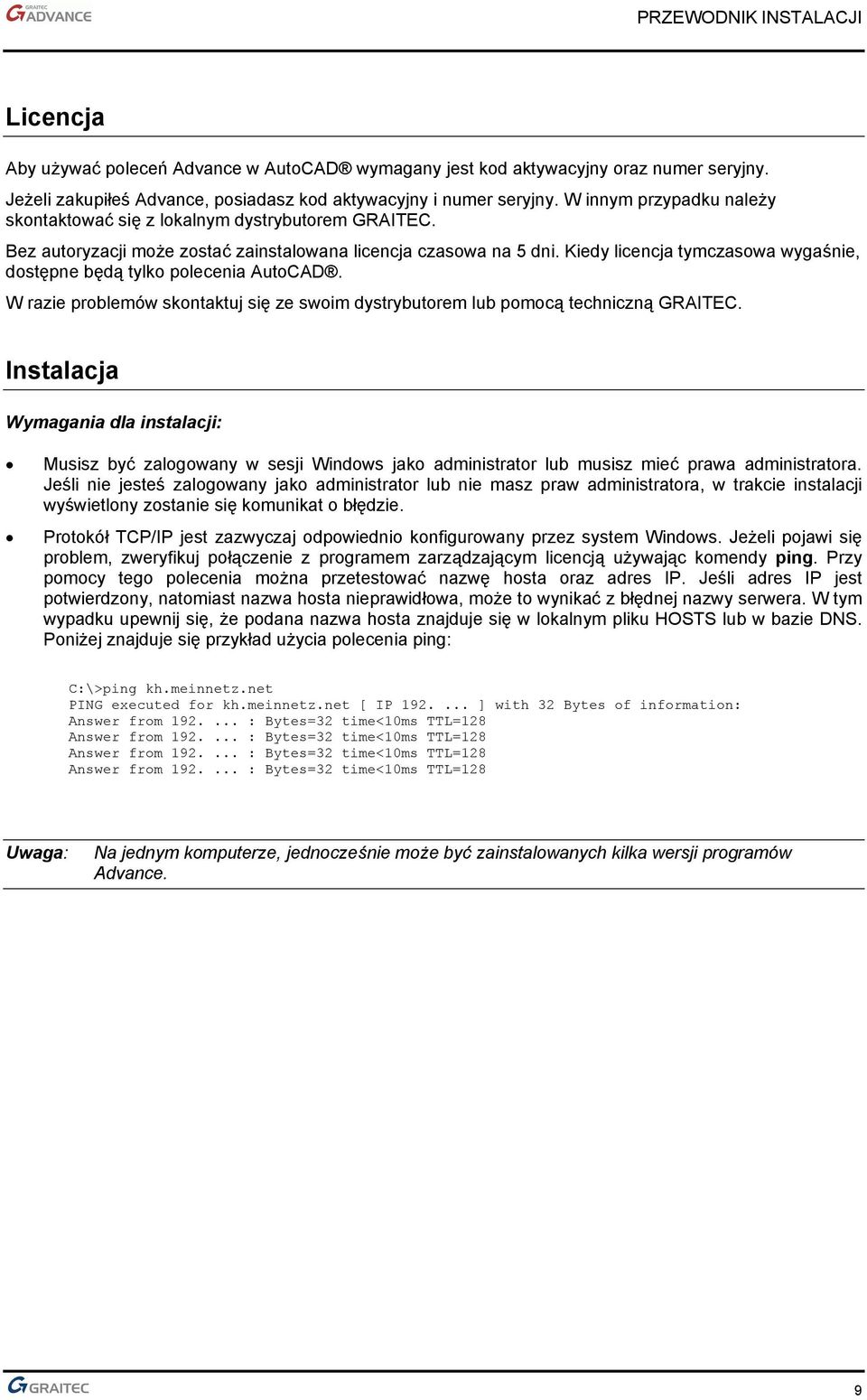 Kiedy licencja tymczasowa wygaśnie, dostępne będą tylko polecenia AutoCAD. W razie problemów skontaktuj się ze swoim dystrybutorem lub pomocą techniczną GRAITEC.