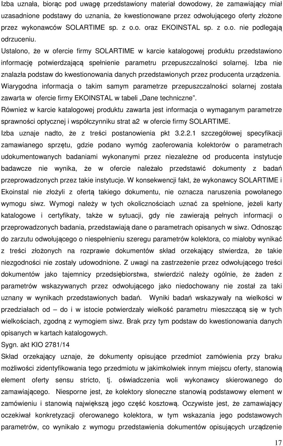 Ustalono, że w ofercie firmy SOLARTIME w karcie katalogowej produktu przedstawiono informację potwierdzającą spełnienie parametru przepuszczalności solarnej.