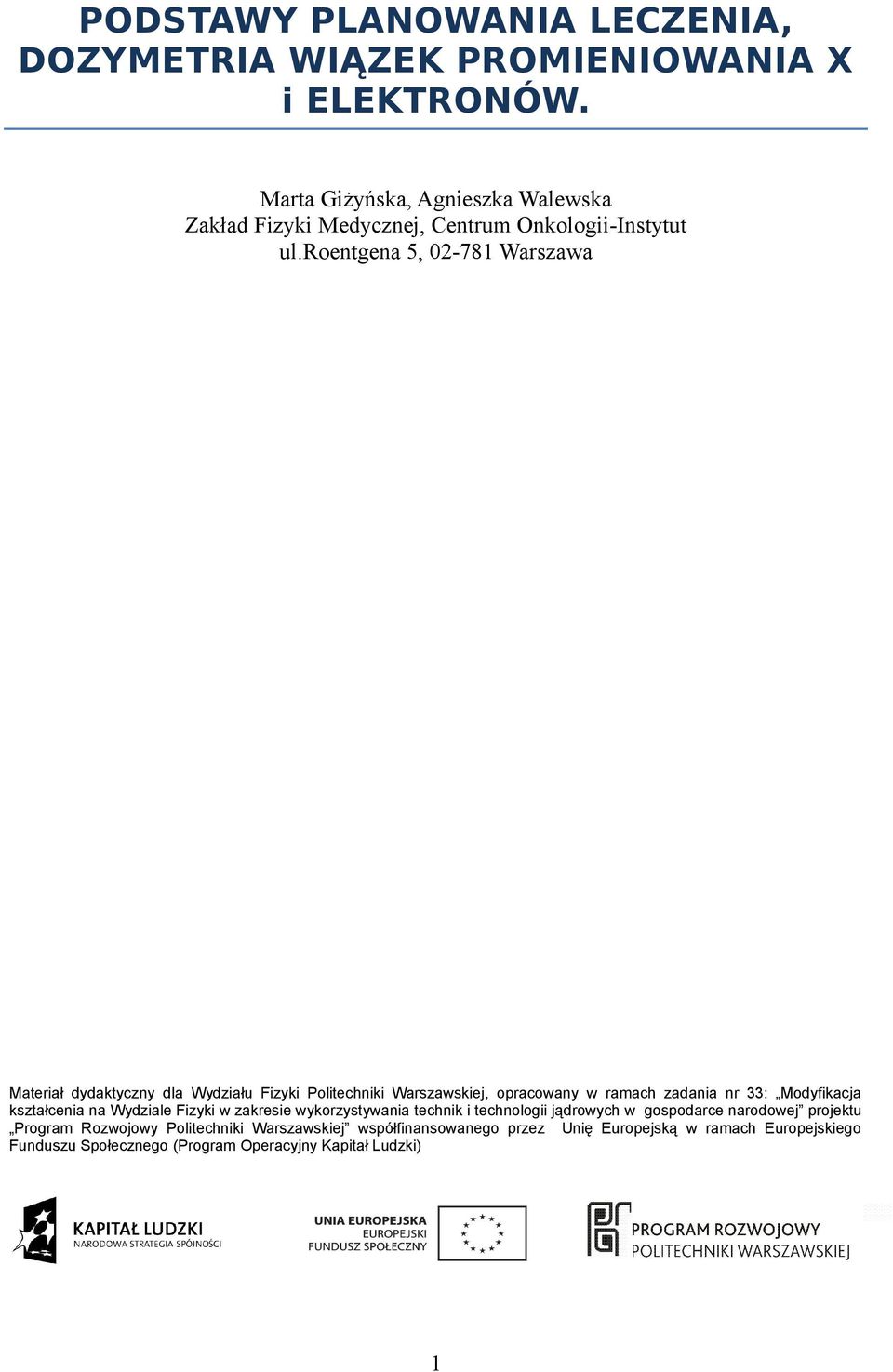roentgena 5, 02-781 Warszawa Materiał dydaktyczny dla Wydziału Fizyki Politechniki Warszawskiej, opracowany w ramach zadania nr 33: Modyfikacja