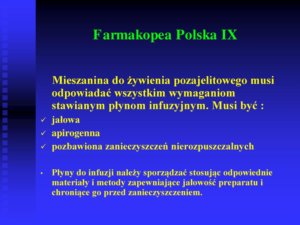 Musi być : jałowa apirogenna pozbawiona zanieczyszczeń nierozpuszczalnych Płyny do