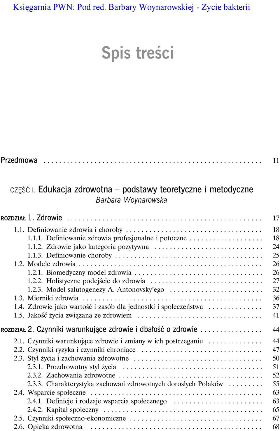 .. 26 1.2.1. Biomedyczny model zdrowia... 26 1.2.2. Holistyczne podejście do zdrowia... 27 1.2.3. Model salutogenezy A. Antonovsky ego... 32 1.3. Mierniki zdrowia... 36 1.4.