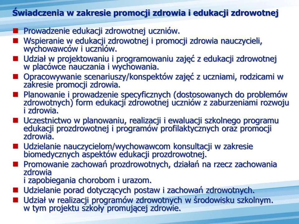 Planowanie i prowadzenie specyficznych (dostosowanych do problemów zdrowotnych) form edukacji zdrowotnej uczniów z zaburzeniami rozwoju i zdrowia.