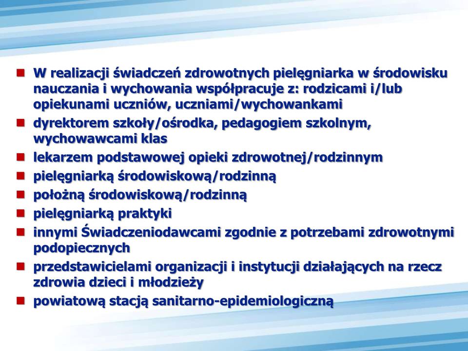 pielęgniarką środowiskową/rodzinną położną środowiskową/rodzinną pielęgniarką praktyki innymi Świadczeniodawcami zgodnie z potrzebami