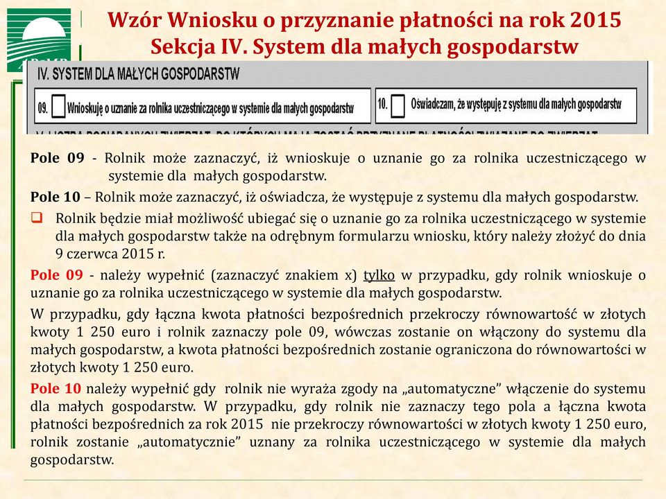 Pole 10 Rolnik może zaznaczyć, iż oświadcza, że występuje z systemu dla małych gospodarstw.