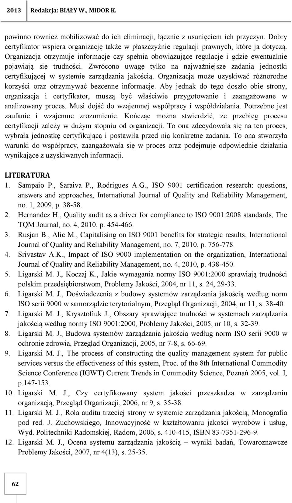 Organizacja otrzymuje informacje czy spełnia obowiązujące regulacje i gdzie ewentualnie pojawiają się trudności.