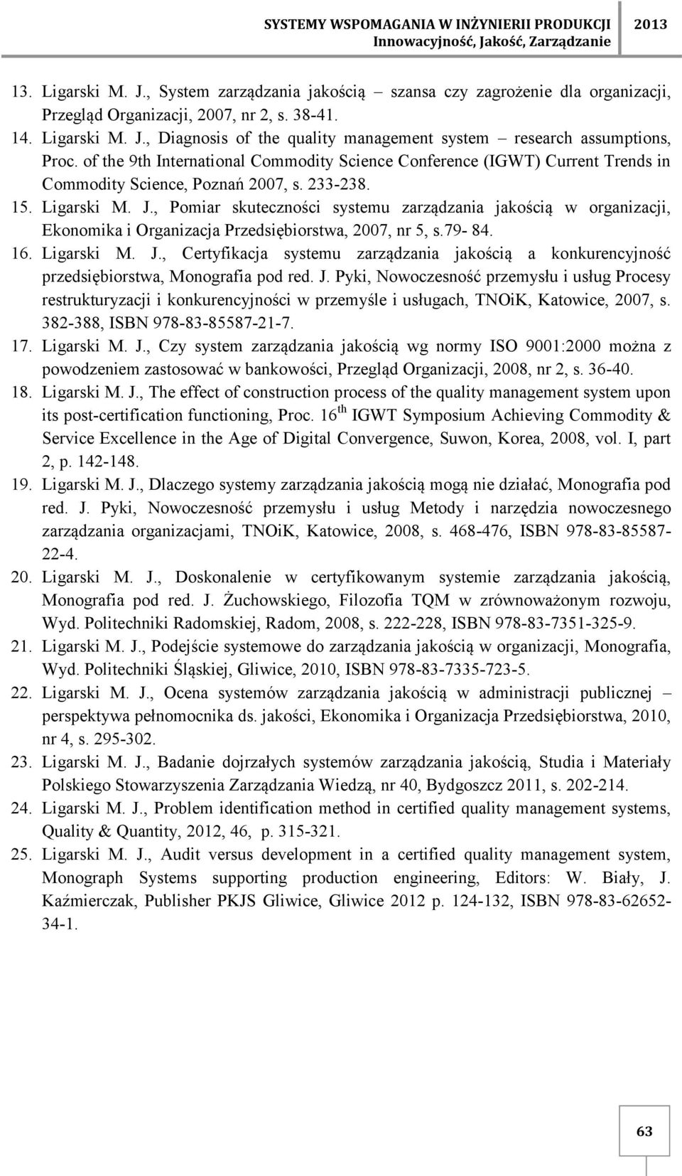 of the 9th International Commodity Science Conference (IGWT) Current Trends in Commodity Science, Poznań 2007, s. 233-238. 15. Ligarski M. J.
