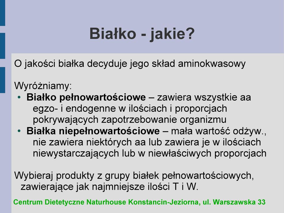 i endogenne w ilościach i proporcjach pokrywających zapotrzebowanie organizmu Białka niepełnowartościowe mała