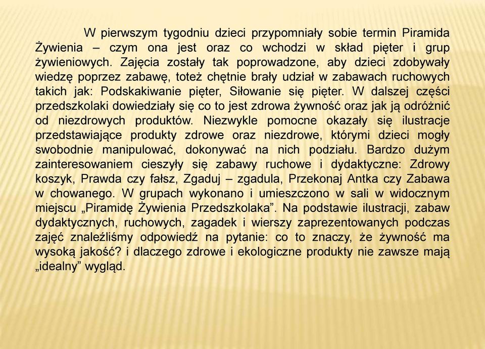 W dalszej części przedszkolaki dowiedziały się co to jest zdrowa żywność oraz jak ją odróżnić od niezdrowych produktów.