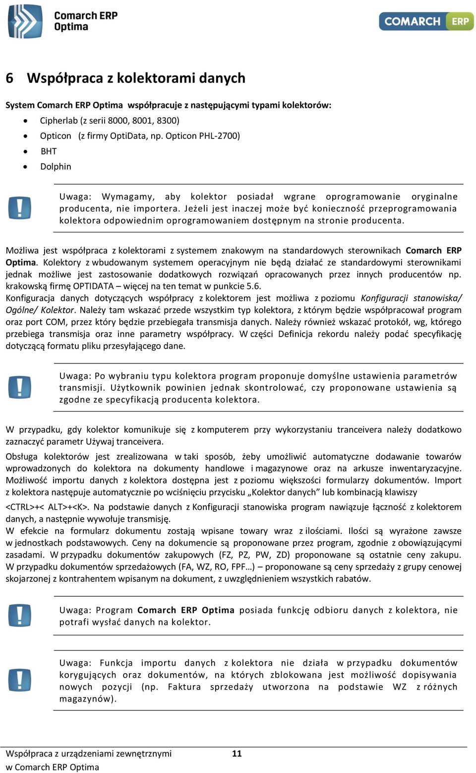 Jeżeli jest inaczej może być konieczność przeprogramowania kolektora odpowiednim oprogramowaniem dostępnym na stronie producenta.