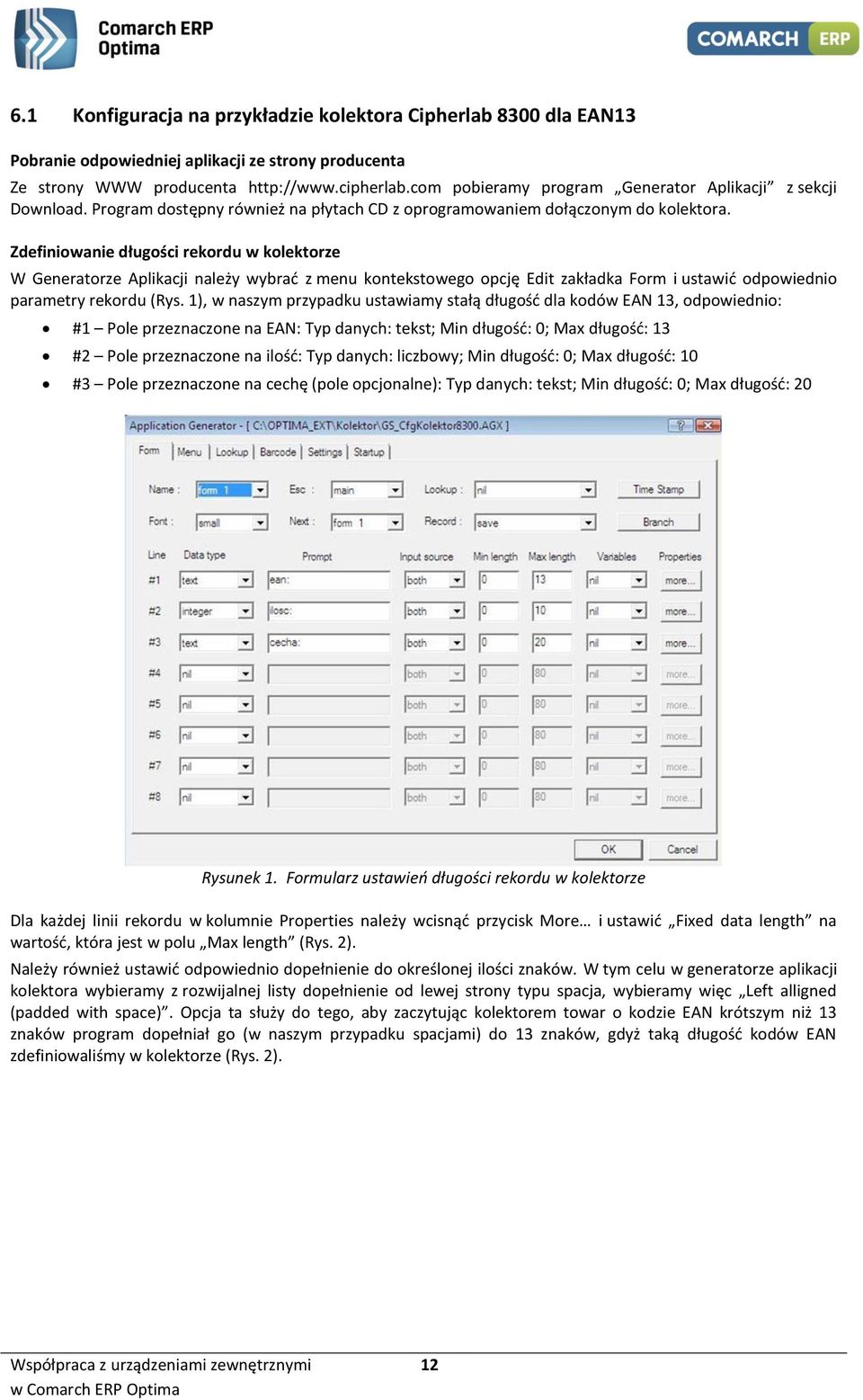 Zdefiniowanie długości rekordu w kolektorze W Generatorze Aplikacji należy wybrać z menu kontekstowego opcję Edit zakładka Form i ustawić odpowiednio parametry rekordu (Rys.