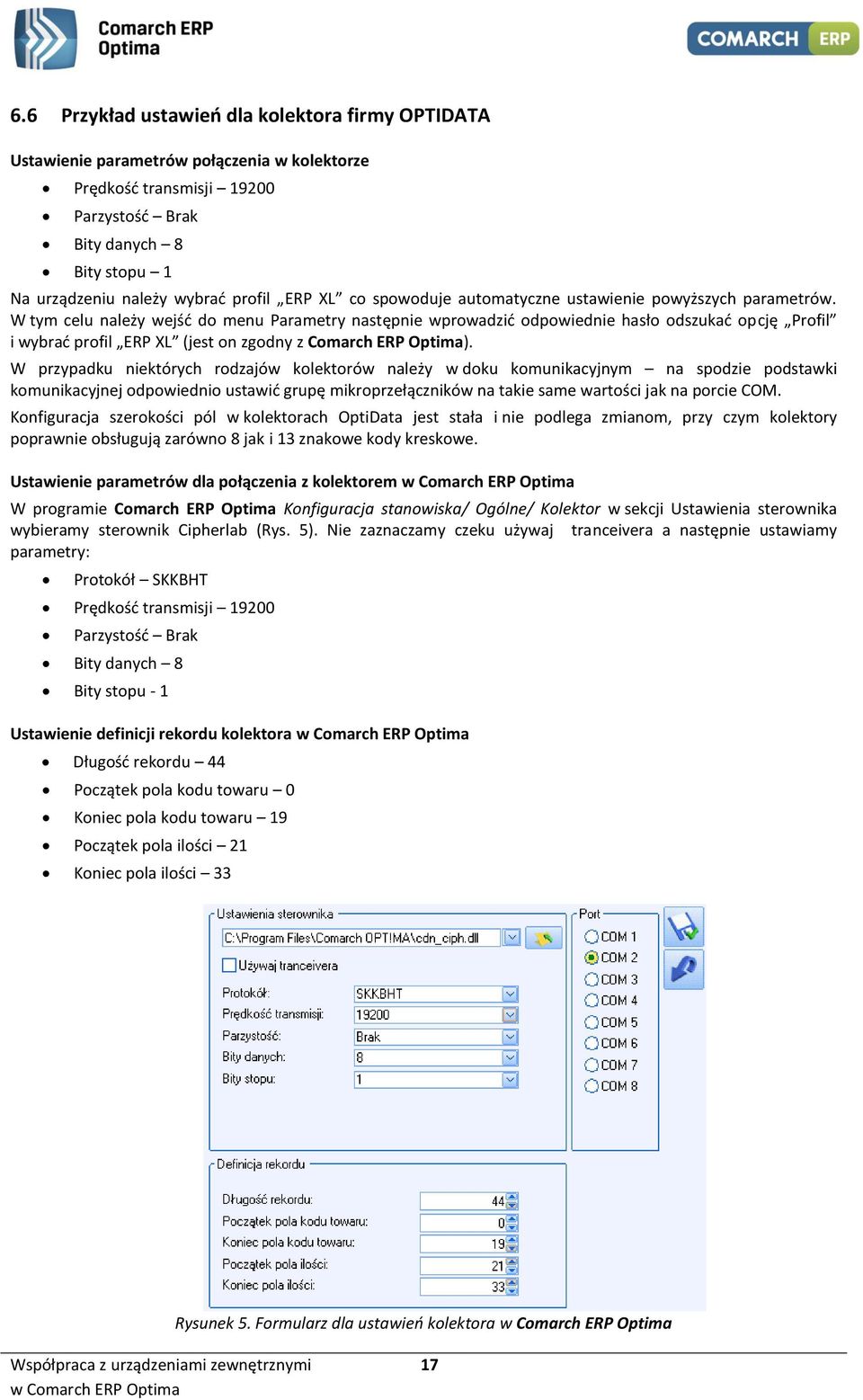 W tym celu należy wejść do menu Parametry następnie wprowadzić odpowiednie hasło odszukać opcję Profil i wybrać profil ERP XL (jest on zgodny z Comarch ERP Optima).