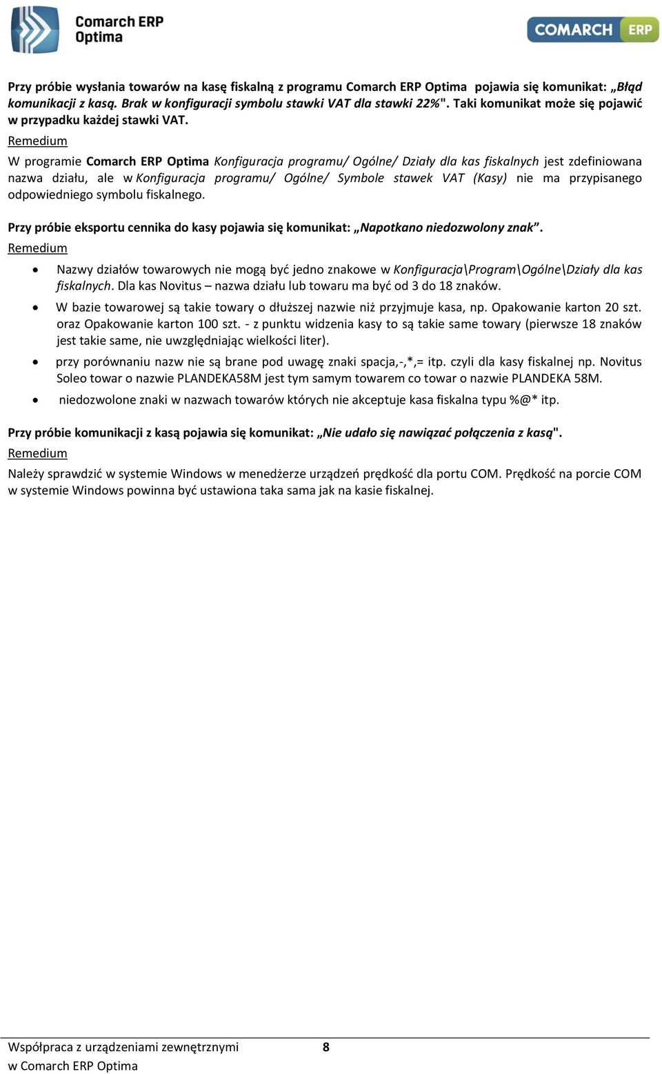 W programie Comarch ERP Optima Konfiguracja programu/ Ogólne/ Działy dla kas fiskalnych jest zdefiniowana nazwa działu, ale w Konfiguracja programu/ Ogólne/ Symbole stawek VAT (Kasy) nie ma