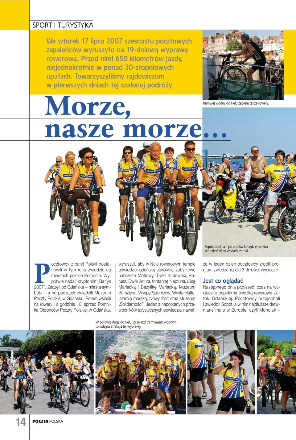Sopot, upał, ale już za chwilę będzie można schłodzić się w wodach zatoki. Pocztowcy z całej Polski postanowili w tym roku zwiedzić na rowerach polskie Pomorze. Wyprawie nadali kryptonim Bałtyk 2007.