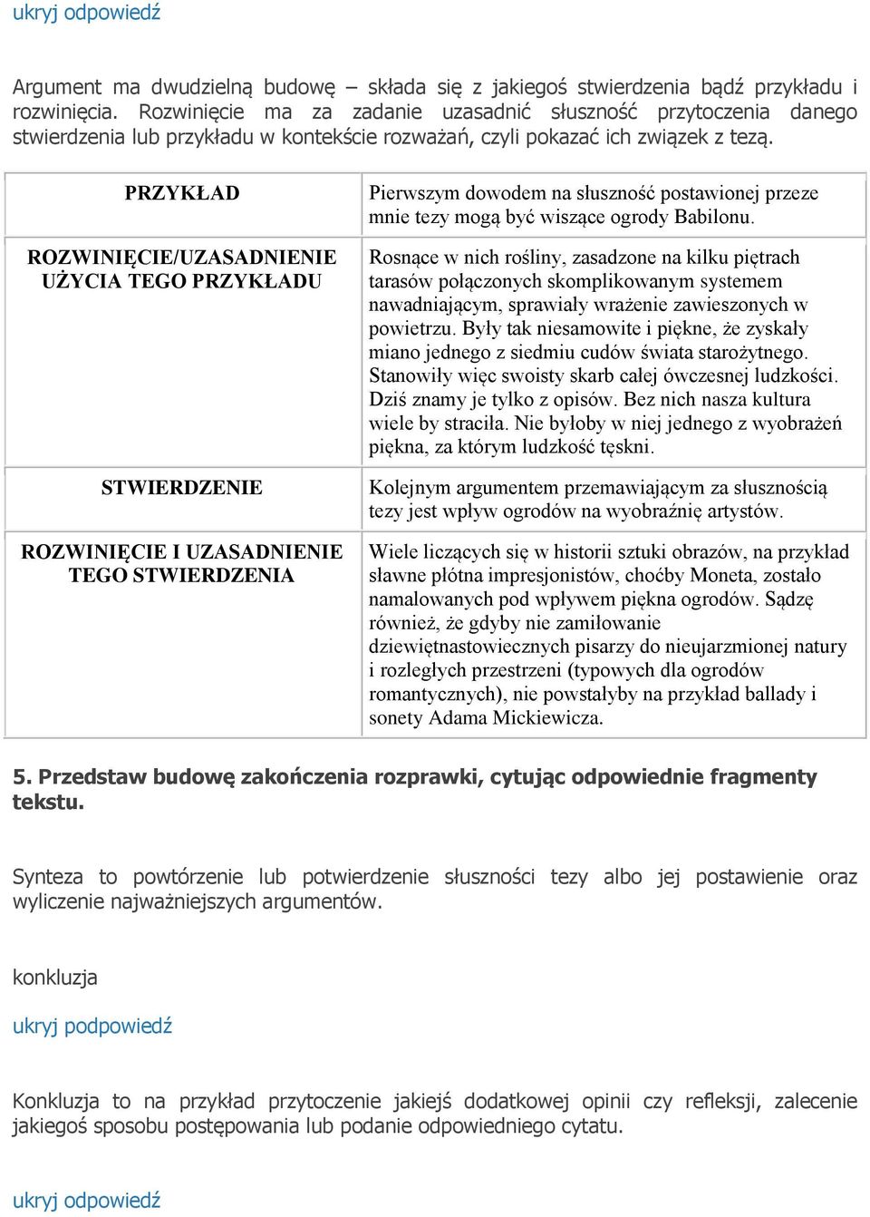 PRZYKŁAD ROZWINIĘCIE/UZASADNIENIE UŻYCIA TEGO PRZYKŁADU STWIERDZENIE ROZWINIĘCIE I UZASADNIENIE TEGO STWIERDZENIA Pierwszym dowodem na słuszność postawionej przeze mnie tezy mogą być wiszące ogrody