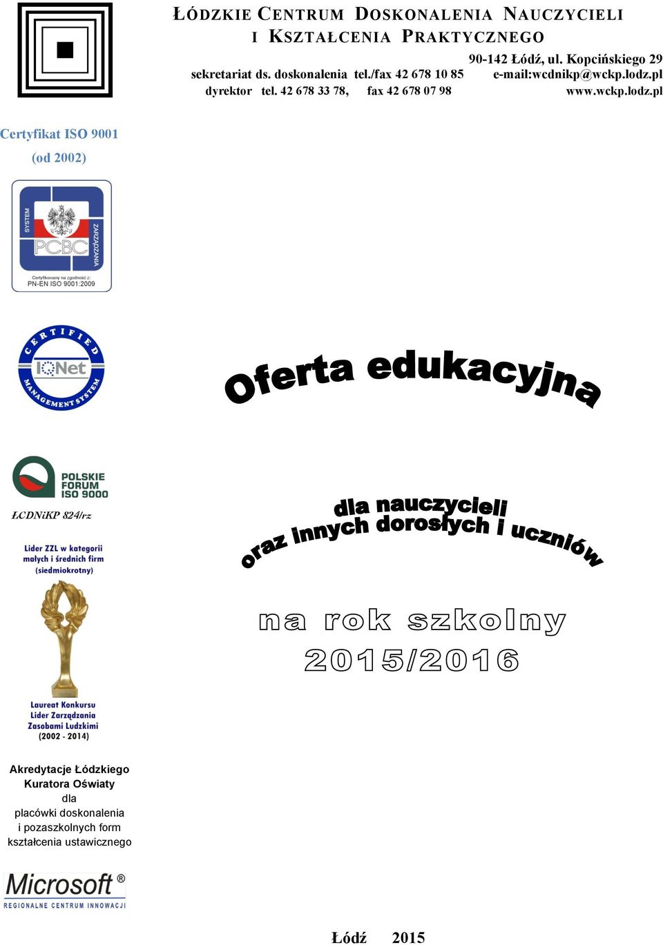 pl dyrektor tel. 42 678 33 78, fax 42 678 07 98 www.wckp.lodz.