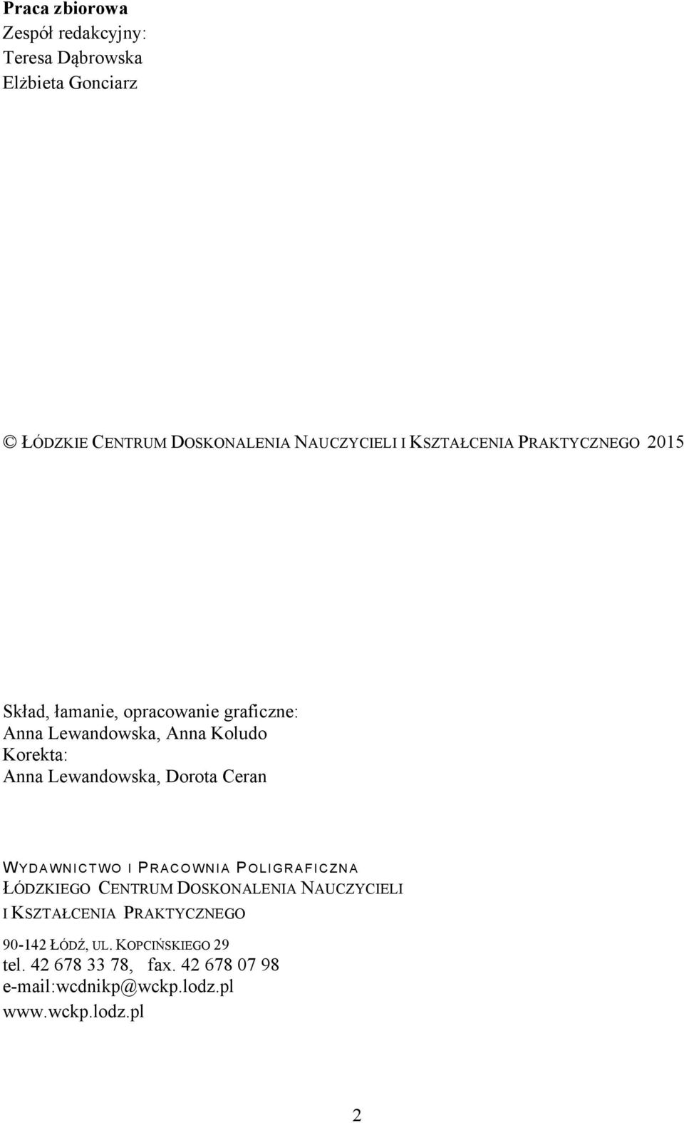 Lewandowska, Dorota Ceran W YDAWNICTWO I P RACOWNIA P OLIGRAFICZNA ŁÓDZKIEGO CENTRUM DOSKONALENIA NAUCZYCIELI I