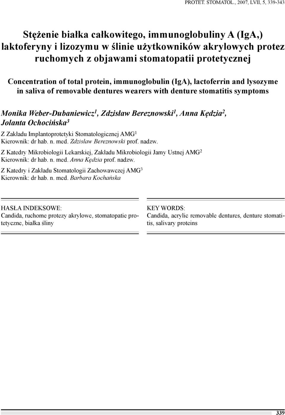 Concentration of total protein, immunoglobulin (IgA), lactoferrin and lysozyme in saliva of removable dentures wearers with denture stomatitis symptoms Monika Weber-Dubaniewicz 1, Zdzisław