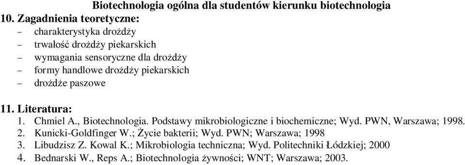 Podstawy mikrobiologiczne i biochemiczne; Wyd. PWN, Warszawa; 1998. 2. Kunicki-Goldfinger W.; Życie bakterii; Wyd.