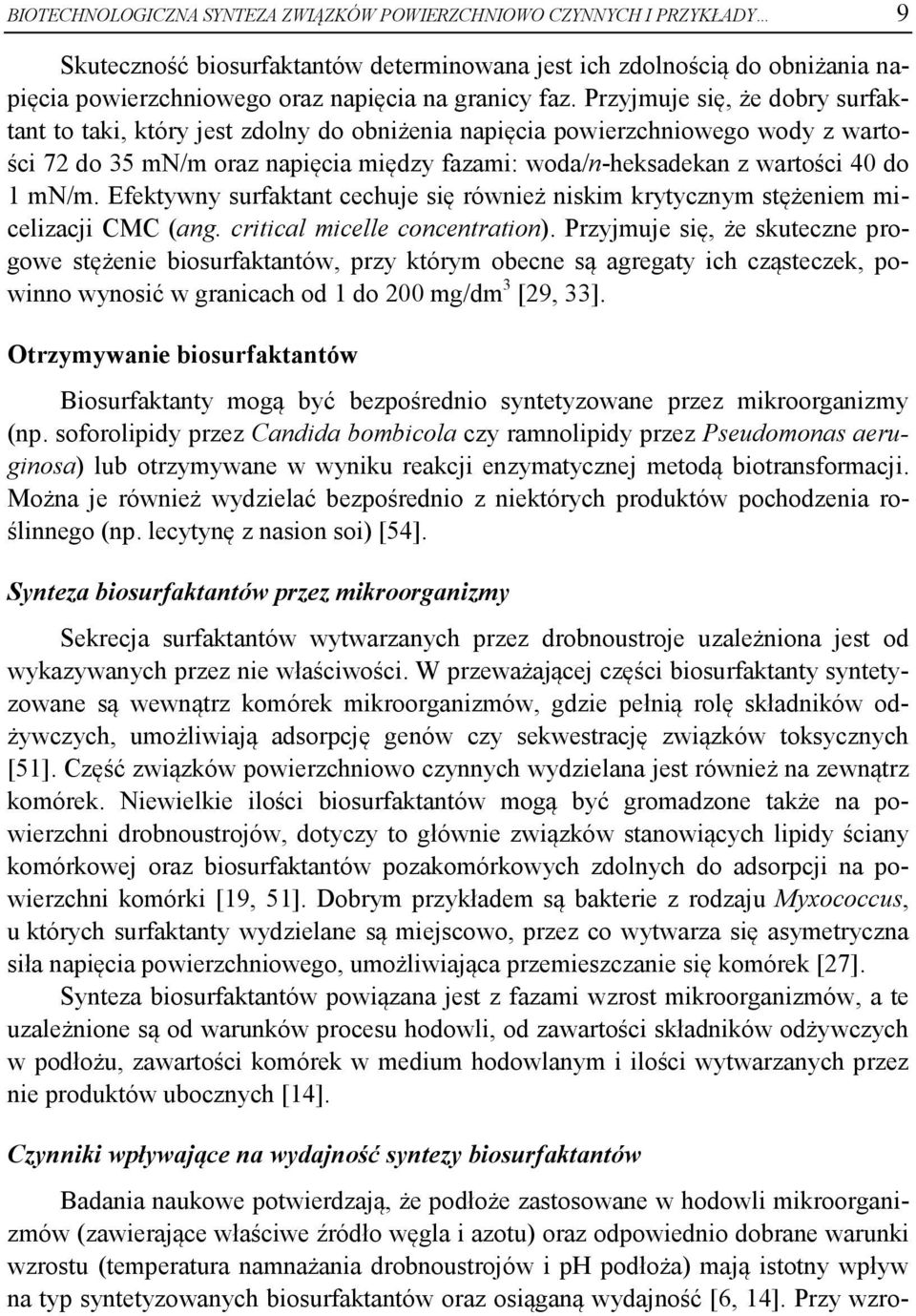 mn/m. Efektywny surfaktant cechuje się również niskim krytycznym stężeniem micelizacji CMC (ang. critical micelle concentration).